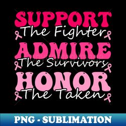 breast pink support admire honor breast cancer awareness - trendy sublimation digital download - enhance your apparel with stunning detail