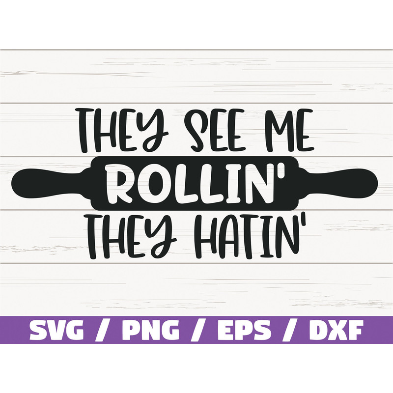 They See Me Rollin' They Hatin SVG  Cut File  Cricut  Commercial use  Silhouette  Clip art  Funny Kitchen  Cooking SVG.jpg