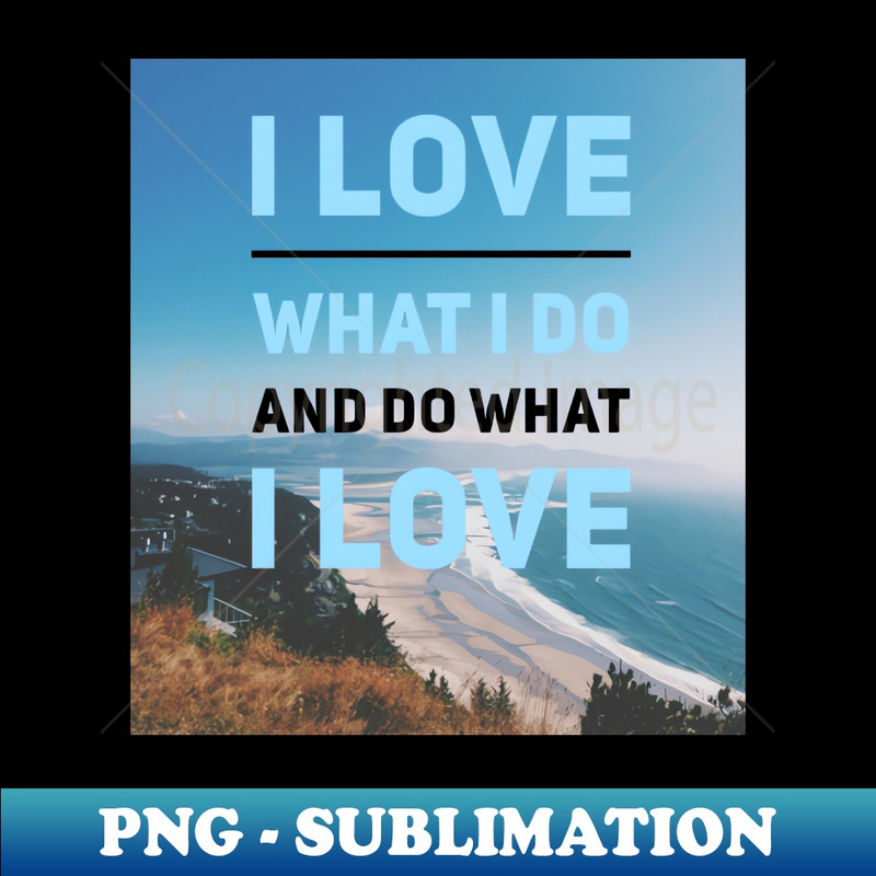 NO-20231117-6974_I LOVE WHAT I DO AND DO WHAT I LOVE 8959.jpg