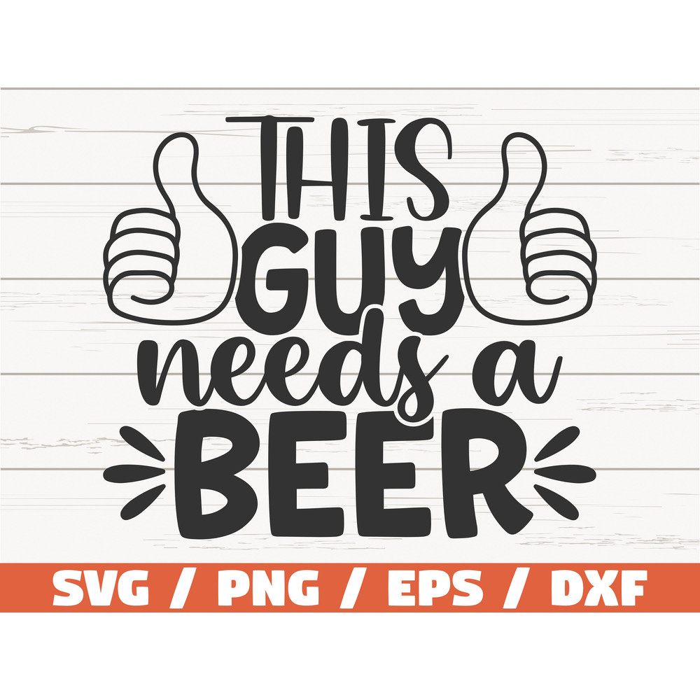 This Guy Needs A Beer SVG Love Beer SVG Cut File Cricut Clip art Commercial use Funny Beer SVG.jpg