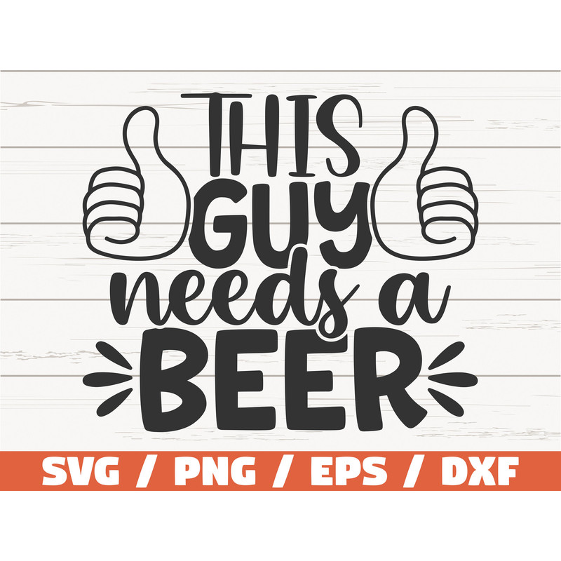 This Guy Needs A Beer SVG Love Beer SVG Cut File Cricut Clip art Commercial use Funny Beer SVG.jpg