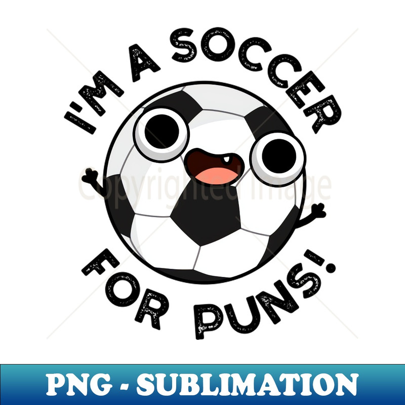NP-20231117-7203_Im A Soccer For Puns Funny Sports Pun 2510.jpg