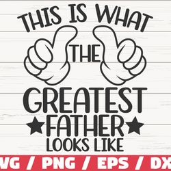 this is what the greatest father looks like svg, cut file, cricut, commercial use