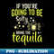 NU-20231117-7164_If Youre Gonna Be Salty At Least Bring The Tequila 9437.jpg
