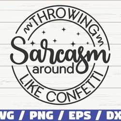 throwing sarcasm around like confetti svg, cut file, cricut, funny sarcastic quote svg