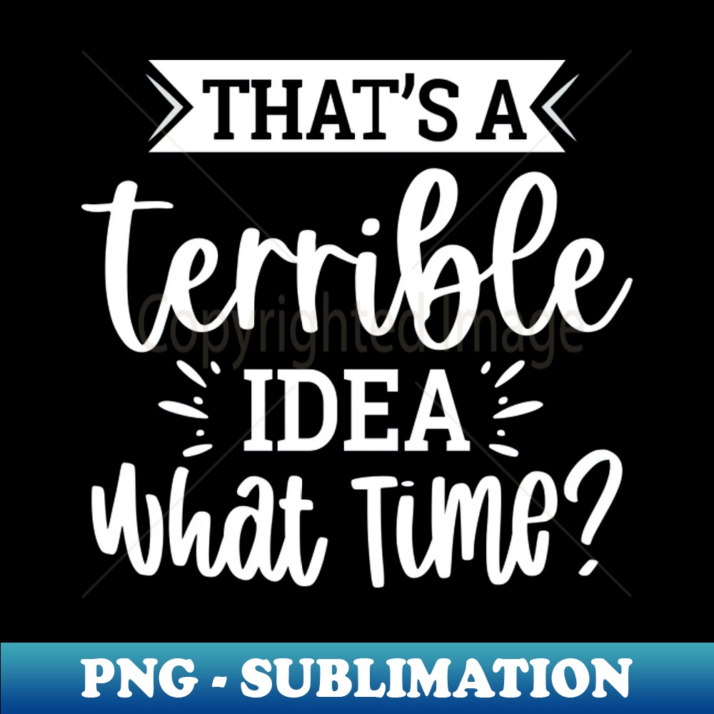 OD-20231117-13713_Thats A Terrible Idea What Time 7628.jpg