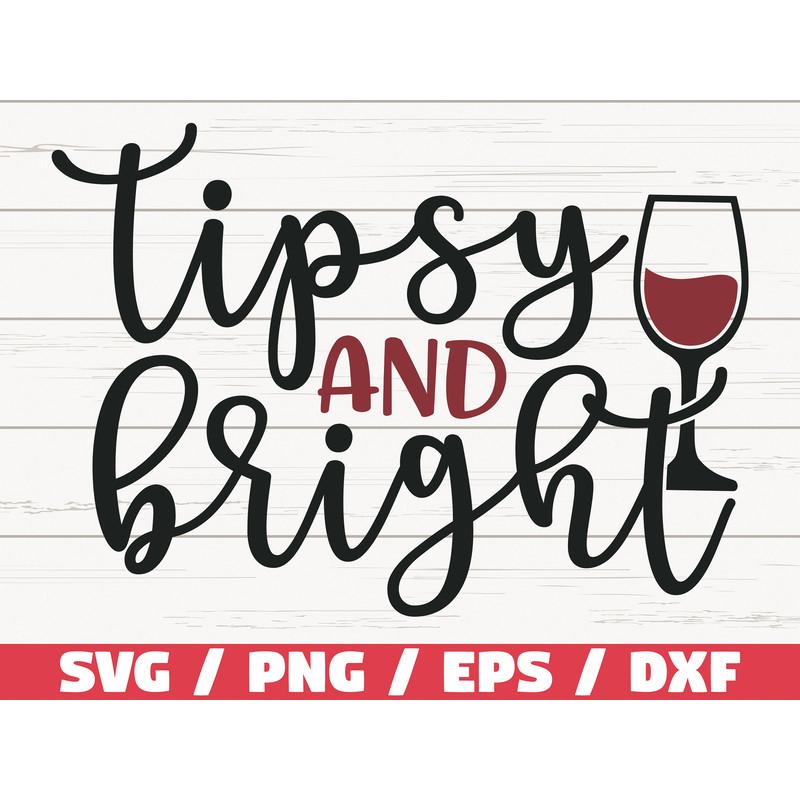 Tipsy And Bright SVG  Christmas SVG  Cut File  Cricut  Commercial use  Christmas Wine SVG  Holiday Svg  Winter Svg.jpg