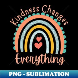 kindness changes everything - signature sublimation png file - transform your sublimation creations
