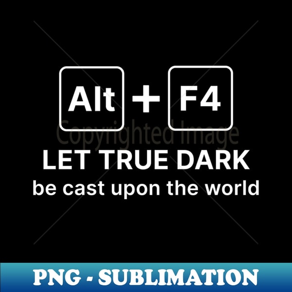 Alt F4 - video game quote - Creative Sublimation PNG Downloa | Inspire ...