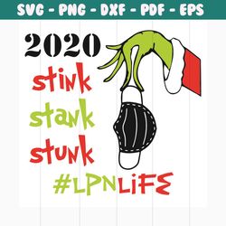 2020 stink stank stunk lpn life svg, christmas svg, 2020 svg, stink stank stunk svg, grinch svg, grinch holding face mas