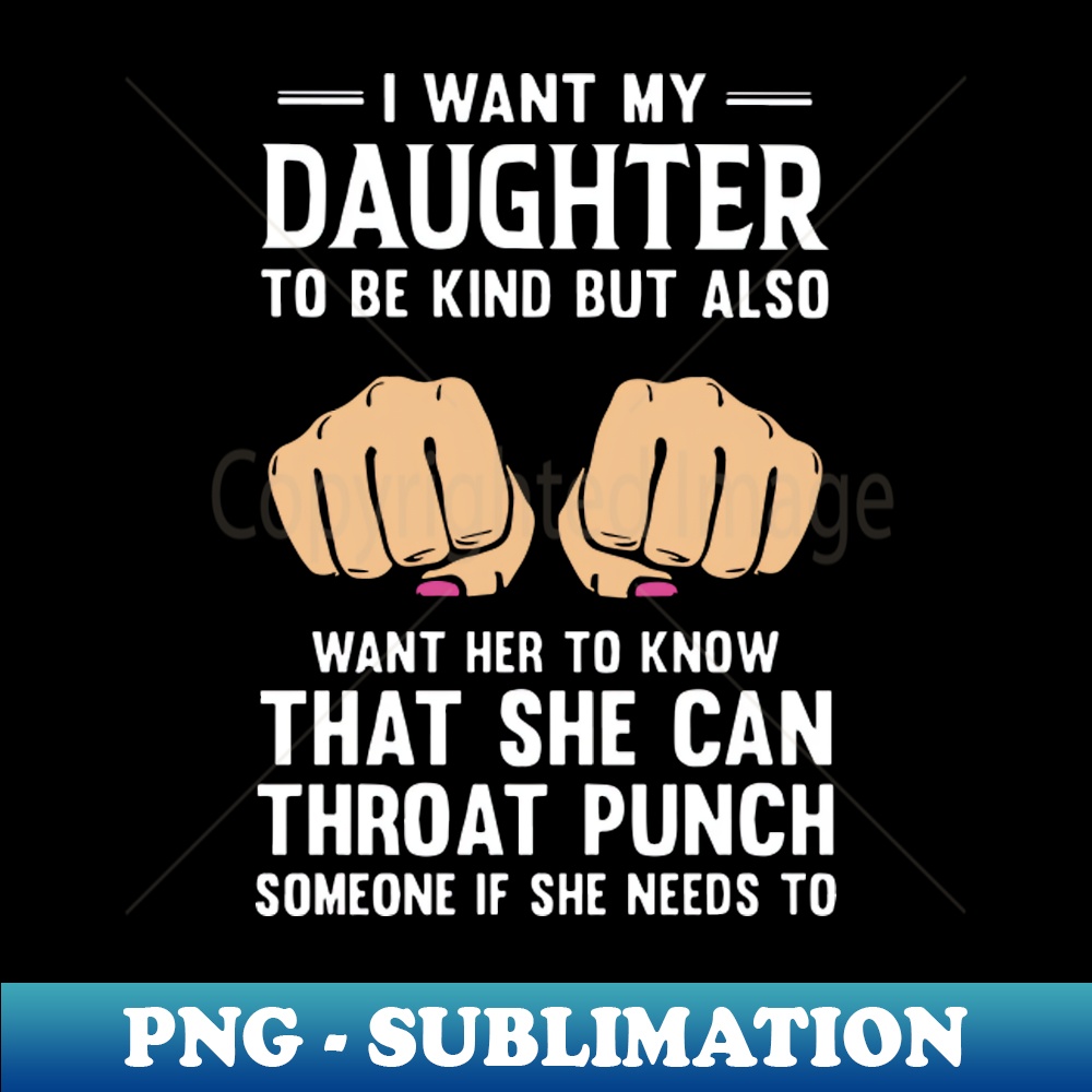 OS-20231117-7081_I Want My Daughter To Be Kind But Also Want H To Know That She Can Throat Punch Someone If She Needs To Daughter 1243.jpg