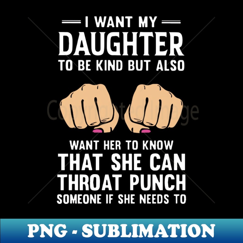 OS-20231117-7081_I Want My Daughter To Be Kind But Also Want H To Know That She Can Throat Punch Someone If She Needs To Daughter 1243.jpg
