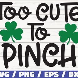 too cute to pinch svg, st patricks day svg, pinch svg, irish svg