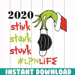 2020 stink stank stunk lpn life svg, christmas svg, 2020 svg, stink stank stunk svg, grinch svg, grinch holding face mas