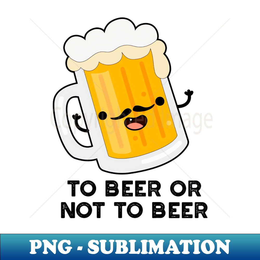 PG-20231117-14509_To Beer Or Not To Beer Funny Drink Pun 9451.jpg