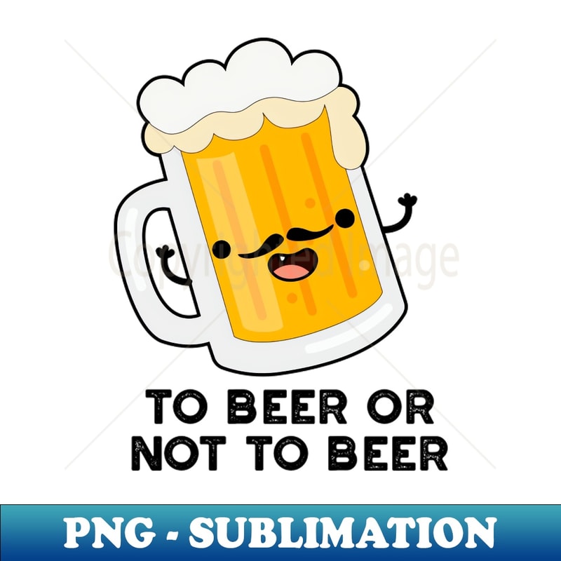 PG-20231117-14509_To Beer Or Not To Beer Funny Drink Pun 9451.jpg