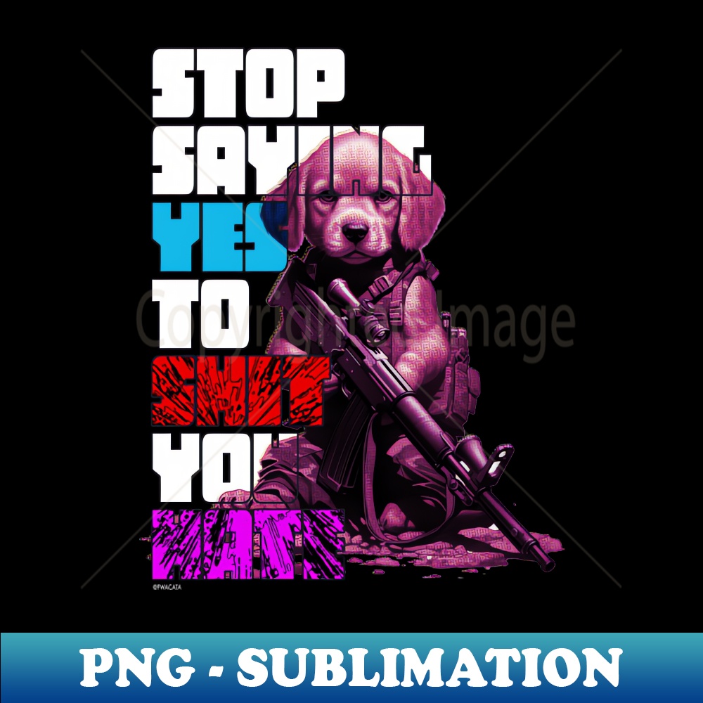 PN-20231117-13191_STOP SAYING YES TO SHT YOU HATE - PUPPY 3762.jpg