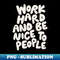 PO-20231117-15868_Work Hard and Be Nice to People 6961.jpg
