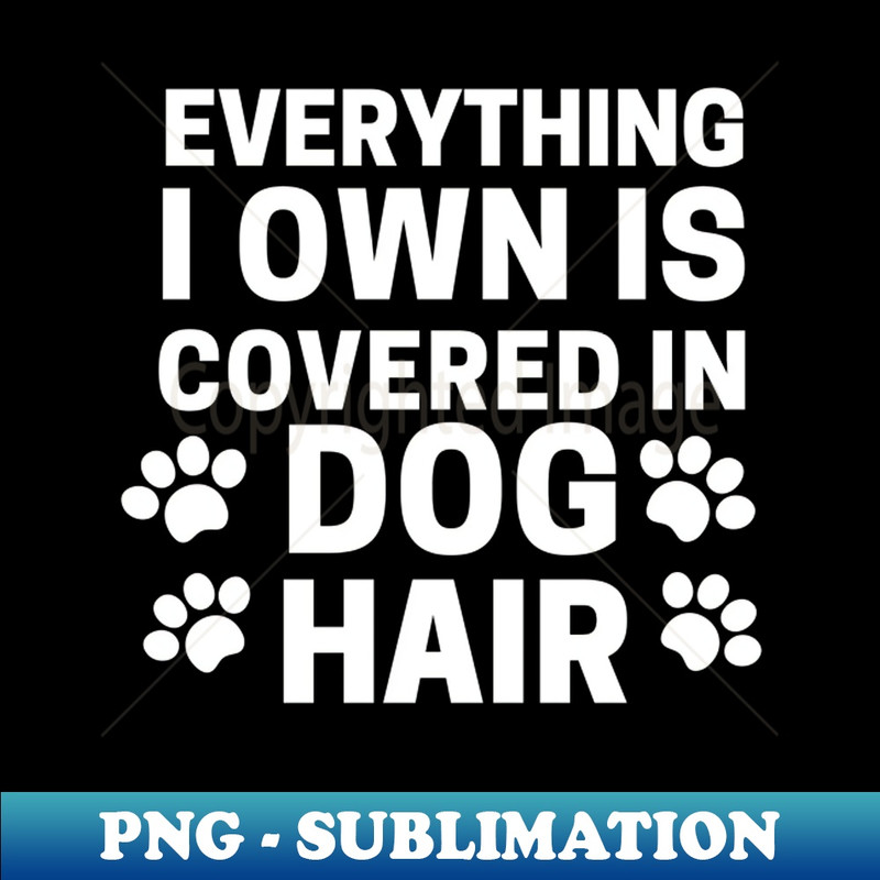 PZ-20231117-4651_Everything I own Is Covered In Dog Hair 1194.jpg