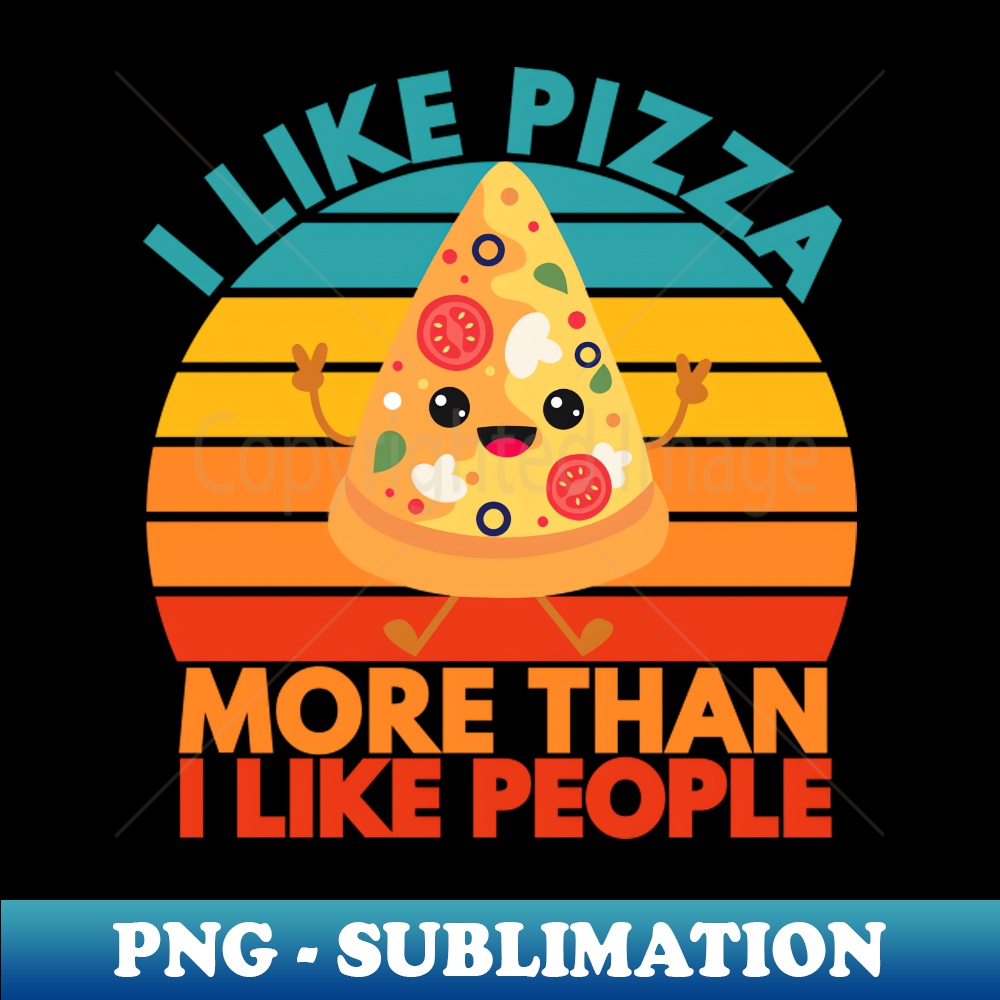 PZ-20231117-5316_funny i like pizza more than i like people 3110.jpg