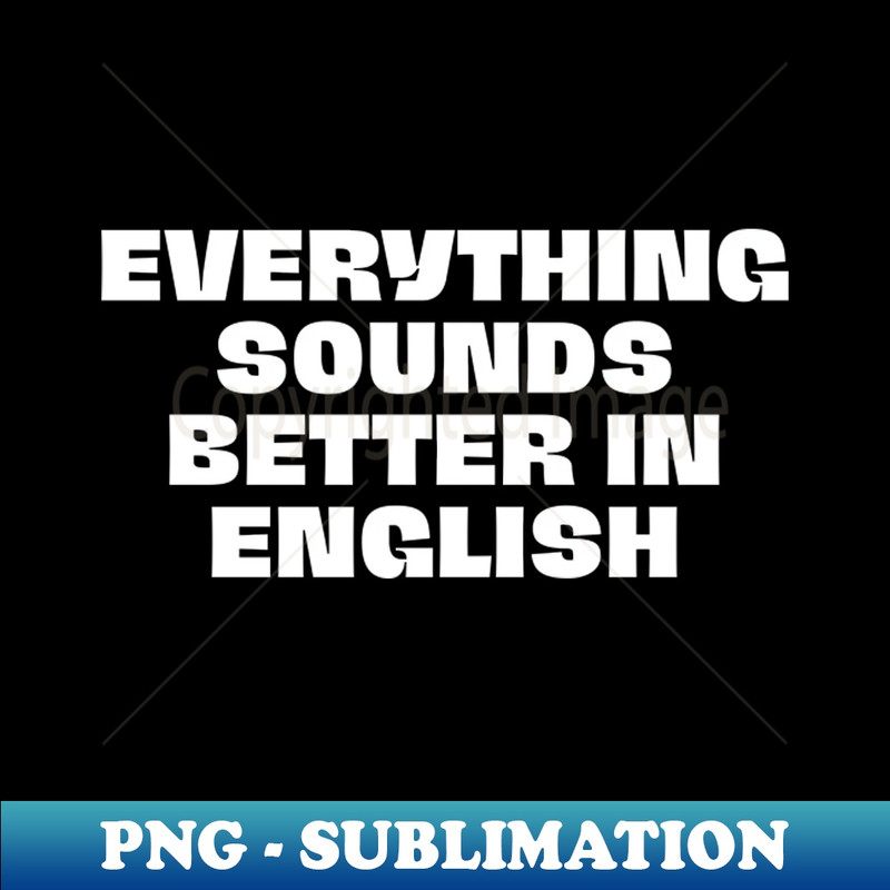 QL-20231117-4657_Everything Sounds Better In English - Linguist 2567.jpg