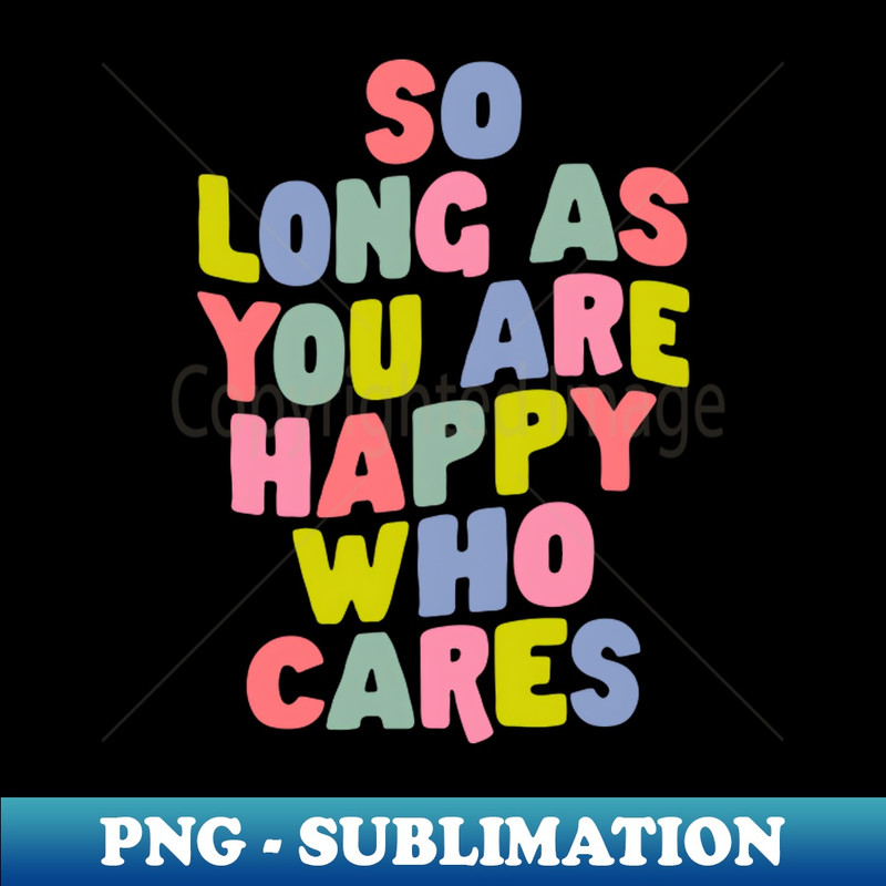 QS-20231117-12765_So Long As You Are Happy Who Cares 1147.jpg