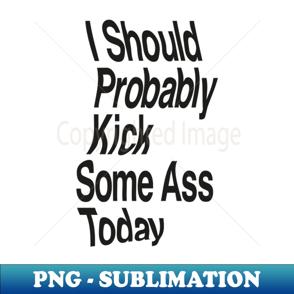 QV-20231117-7021_I Should Probably Kick Some Ass Today by The Motivated Type in Black and Pink 1752.jpg