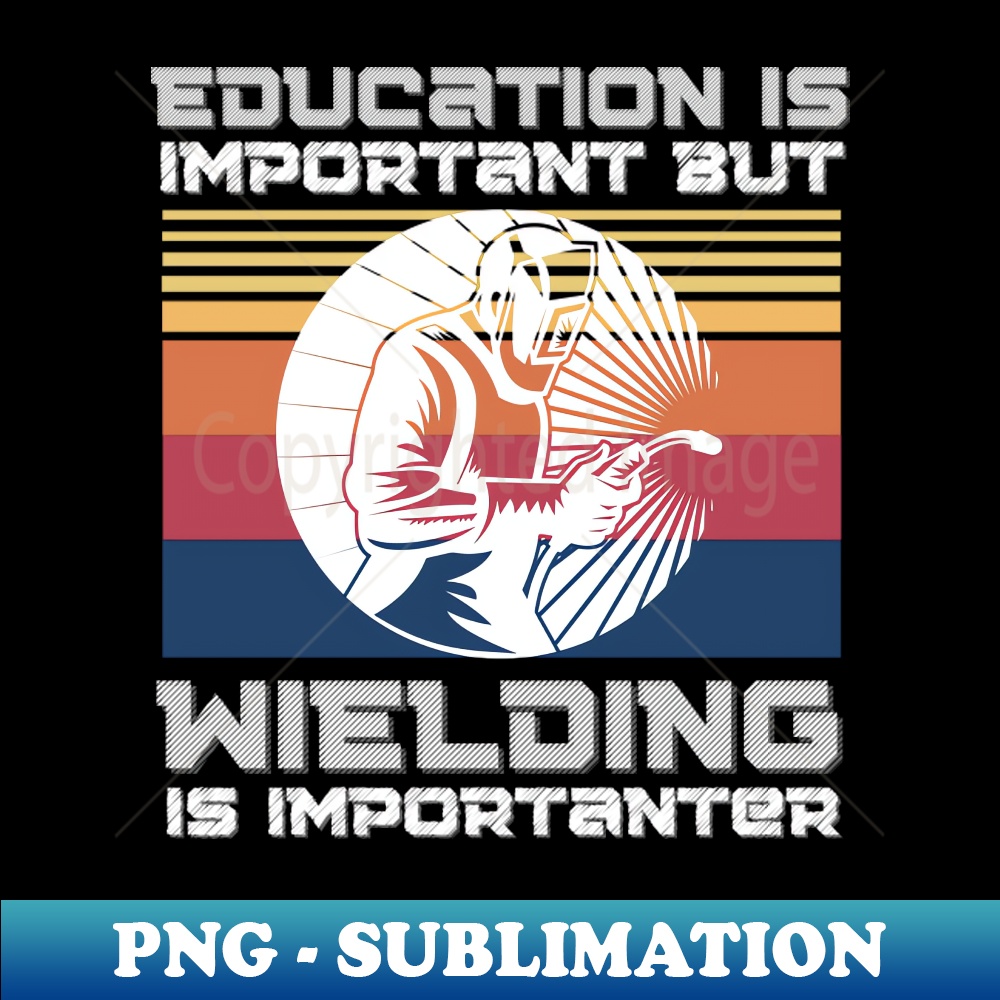 RL-20231117-4405_Education Is Important But Welding Is Importantanter Funny Welder 8915.jpg