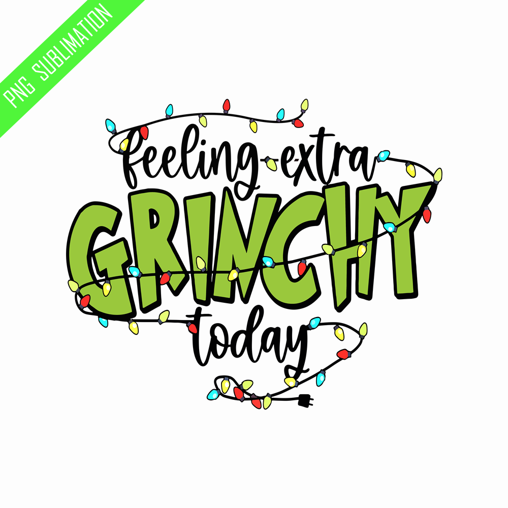 GR070823165-Felling extra grinchy today grinch christmas png.png