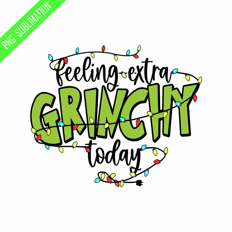 GR070823165-Felling extra grinchy today grinch christmas png.png