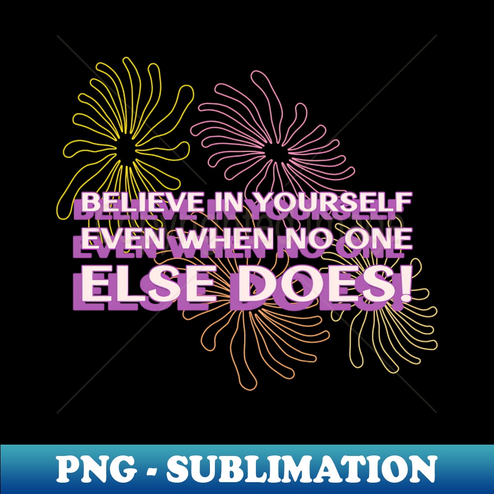 RR-20231117-1537_Believe in yourself even when no one else does 6050.jpg