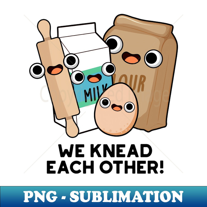 SD-20231117-15398_We Knead Each Other Funny Baking Pun 8526.jpg