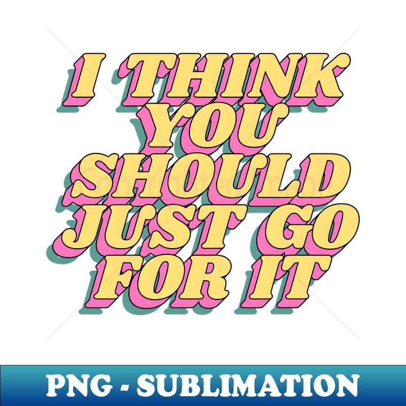 SQ-20231117-7072_I Think You Should Just Go For It 2416.jpg