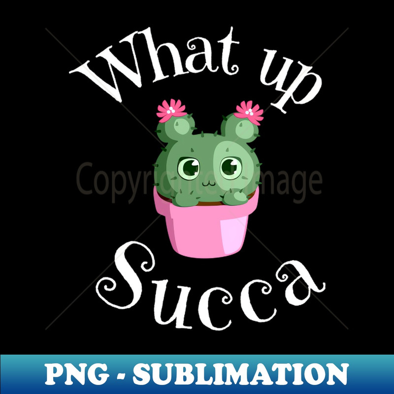 SR-20231117-15479_What Up Succa Funny Succulent Cactus 1285.jpg
