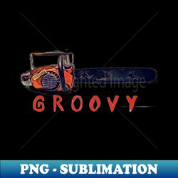 groovy chainsaw alternate font - premium sublimation digital download - perfect for personalization