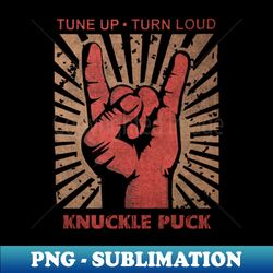 tune up  turn loud knuckle puck - artistic sublimation digital file - vibrant and eye-catching typography