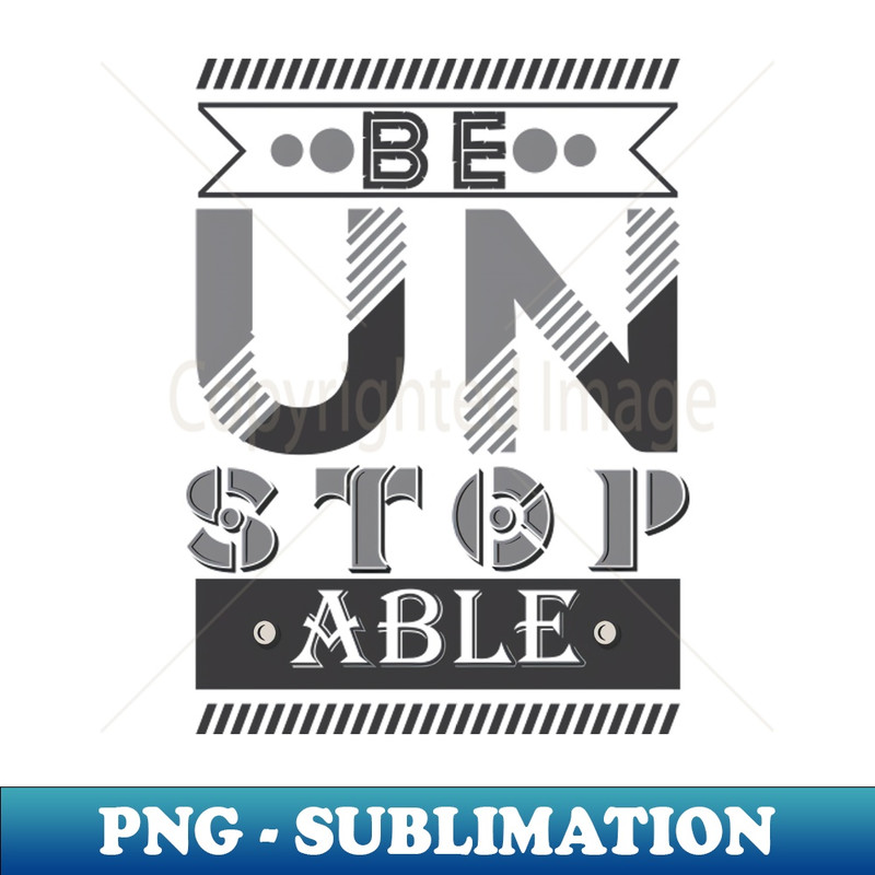 TE-20231117-1400_Be Unstoppable Inspirational Motivational Quote 8298.jpg