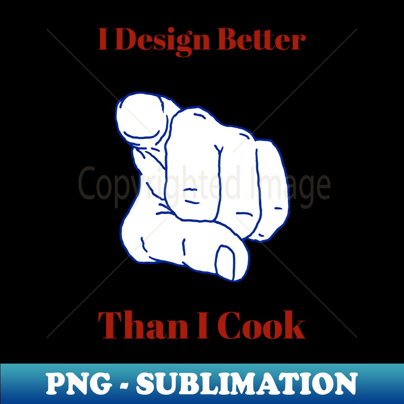 TI-20231117-6830_I Design Better Than I Cook - Graphic Designers 5911.jpg