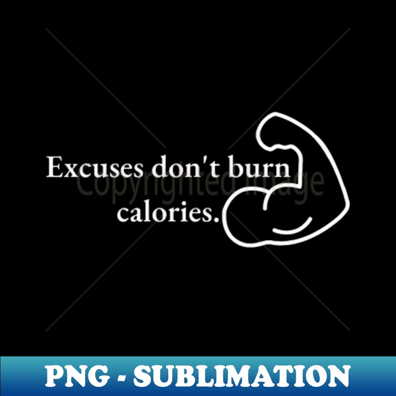 TT-20231117-4681_Excuses dont burn calories 2731.jpg