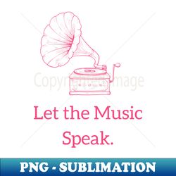 let the music speak music lovers gift ideas - stylish sublimation digital download - revolutionize your designs