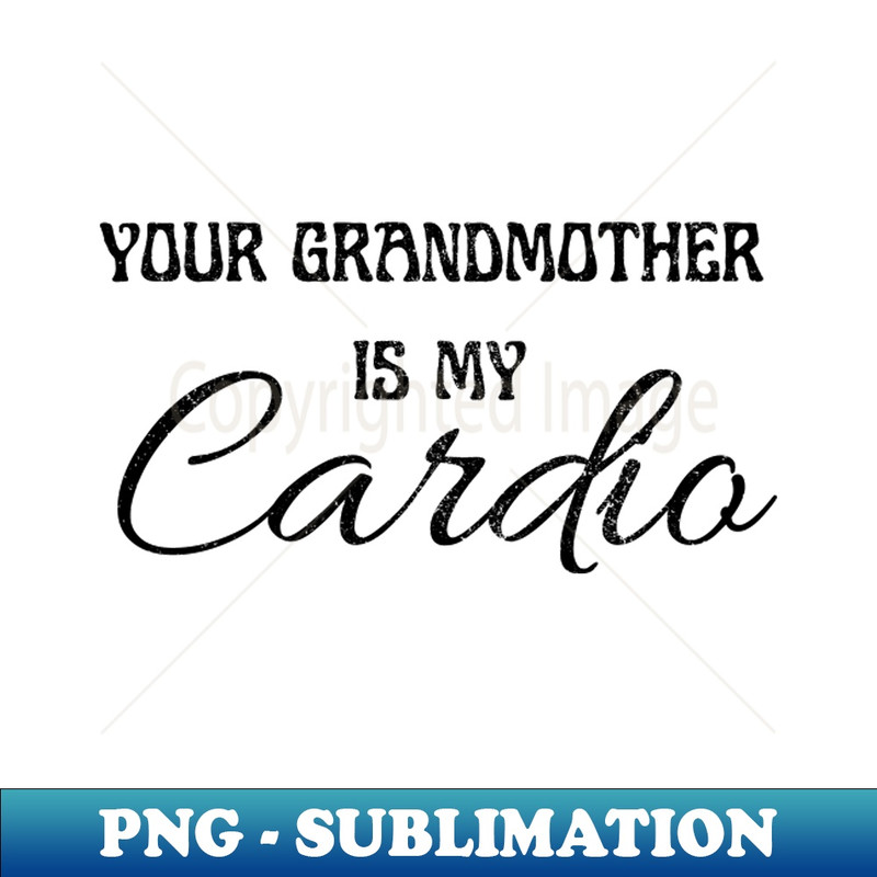 UB-20231117-16194_YOUR GRANDMOTHER IS MY CARDIO 1794.jpg