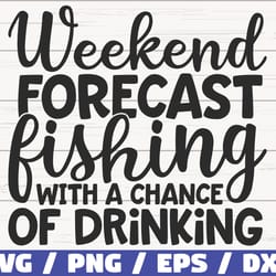 weekend forecast fishing with a chance of drinking svg, cut file, commercial use, cricut
