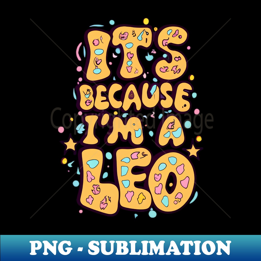 UC-20231117-8434_Leos Astrological Play Its because Im Leo Design 4605.jpg