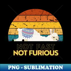 not fast not furious lama retro - professional sublimation digital download - bold & eye-catching