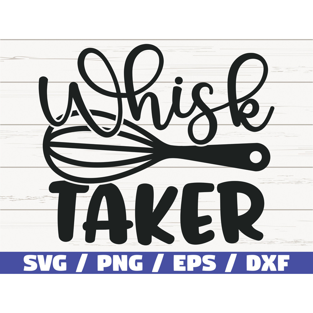 Whisk Taker SVG Cut File Cricut Commercial use Silhouette Clip art Baking SVG Kitchen Decoration Cooking SVG.jpg