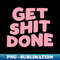 UH-20231117-5501_Get Shit Done by The Motivated Type in green pink and white 8003.jpg