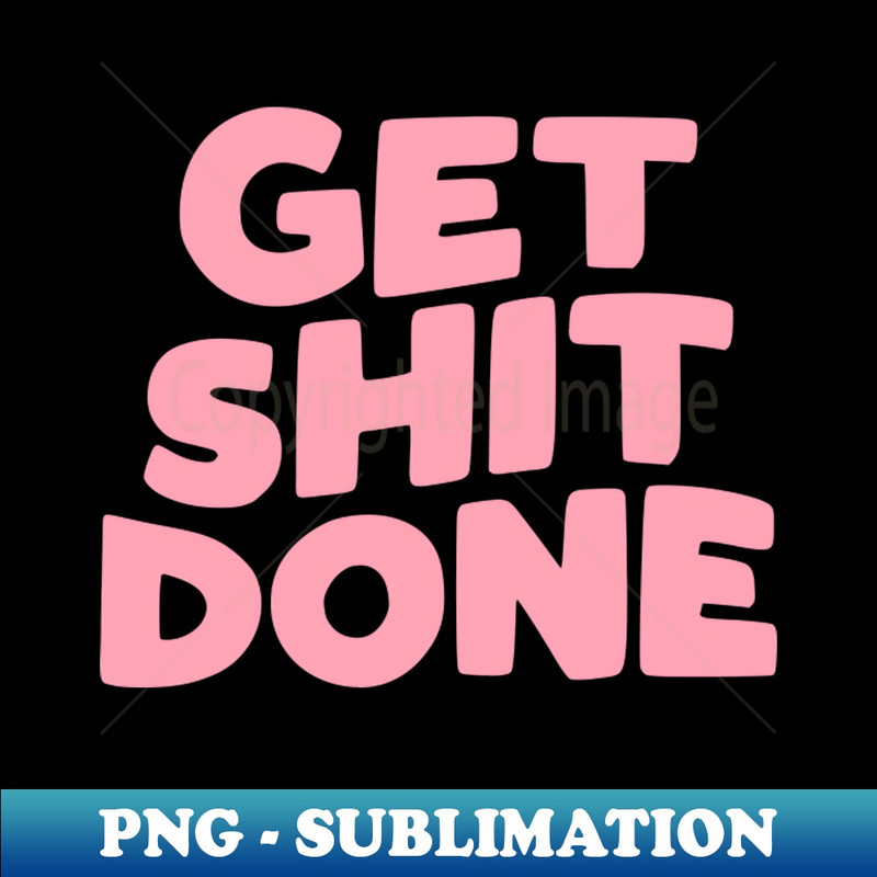UH-20231117-5501_Get Shit Done by The Motivated Type in green pink and white 8003.jpg