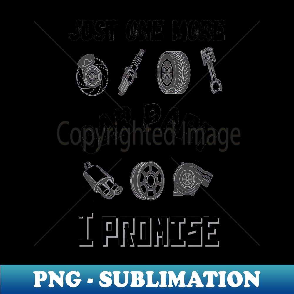 UH-20231117-7969_Just one more car part I promise Funny car parts lover 5736.jpg