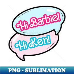 hi barbie hi ken - digital sublimation download file - create with confidence
