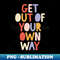 UN-20231117-5497_Get Out of Your Own Way by The Motivated Type in Blue Peach Red and Yellow 8748.jpg